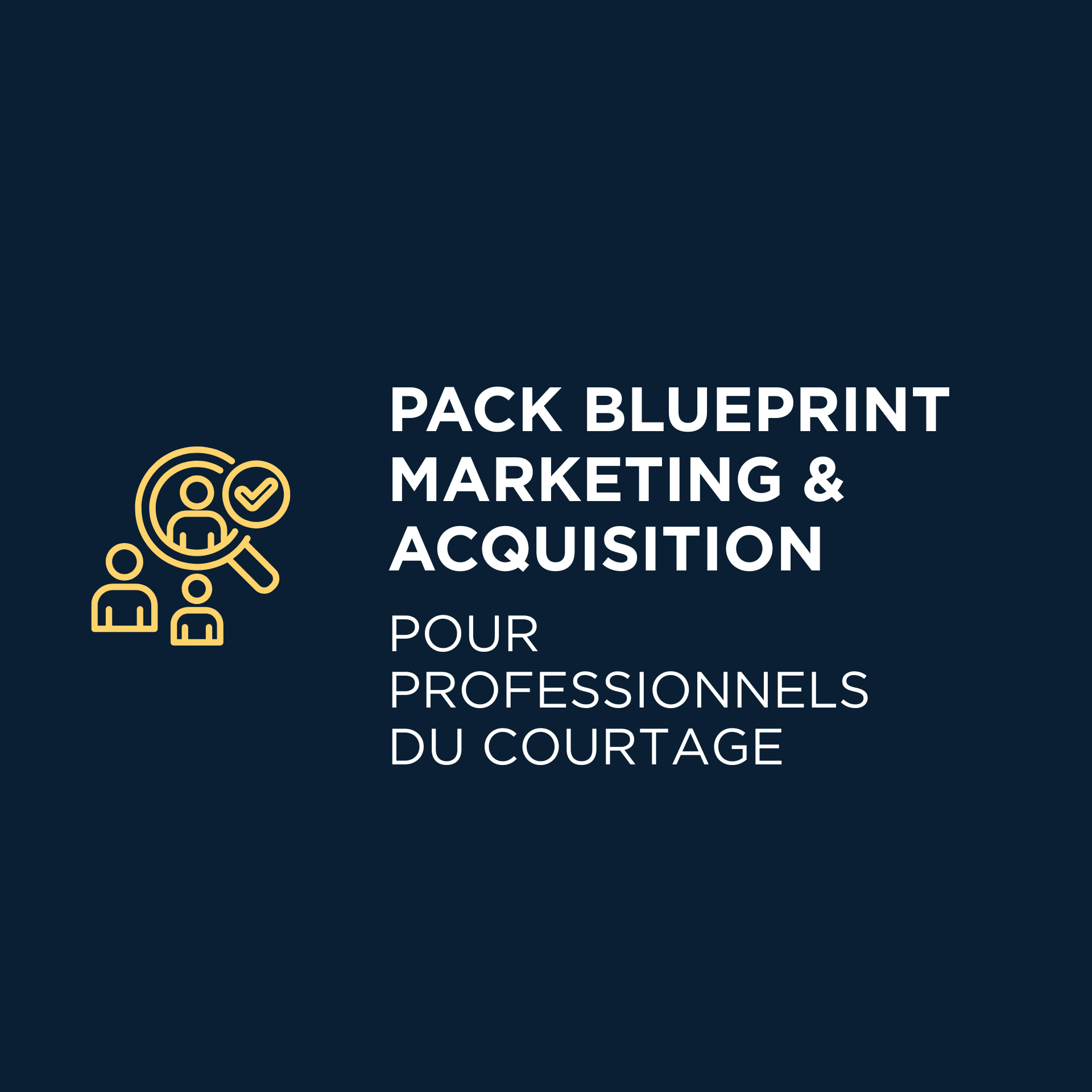 Pack Blueprint Marketing & Acquisition pour Professionnels du Courtage (10 UFC)