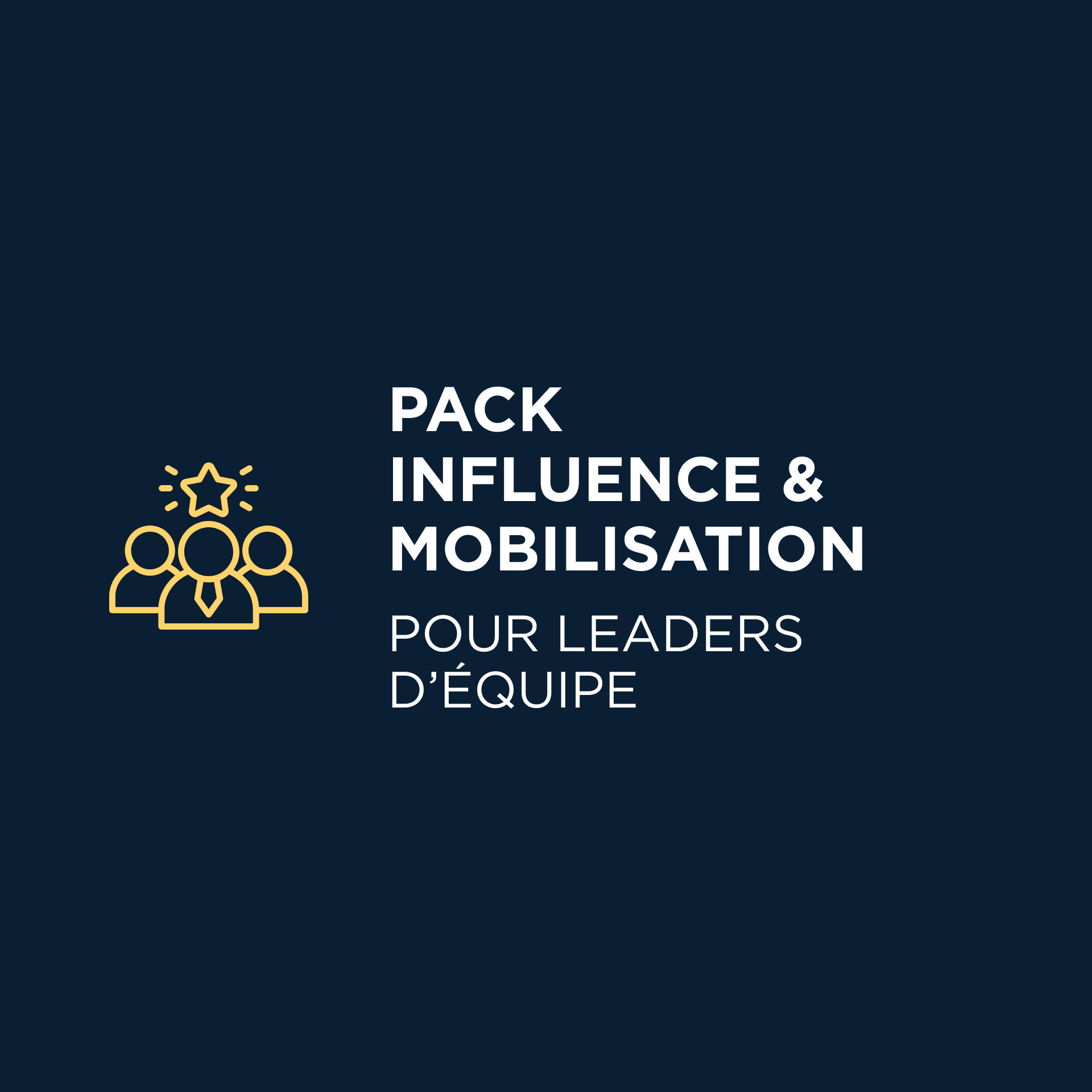 Pack Influence & Mobilisation pour Leaders d’Équipe (8 UFC)